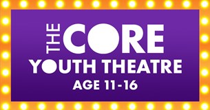 The Core Youth Theatre (11-16 years)