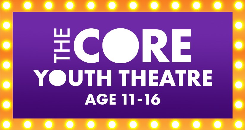 The Core Youth Theatre (11-16 years)