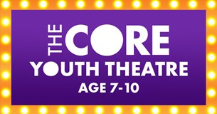The Core Youth Theatre (7-10 years)